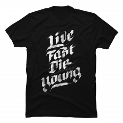 live fast die young t shirt